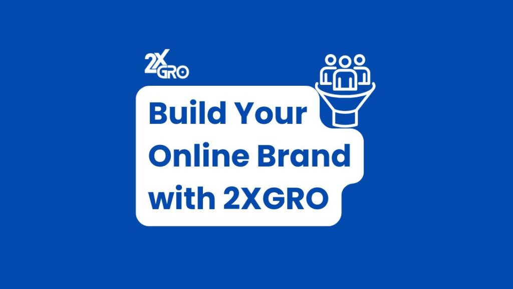 How 2XGRO Can Help You Build an Engaging Online Brand