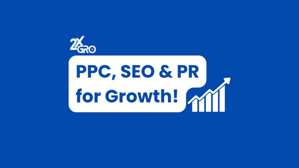 2XGRO - Driving business growth through PPC, SEO, and PR strategies